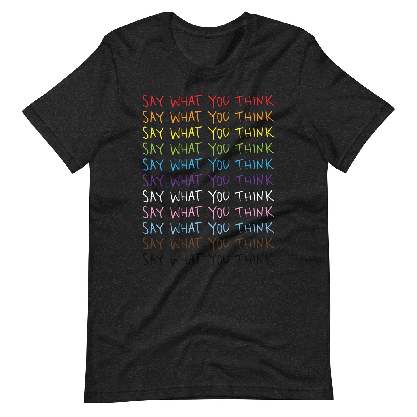 Say What You Think Unisex T-Shirt